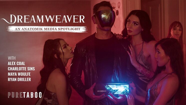 Pure Taboo - Ryan Driller - Alex Coal - Charlotte Sins - Maya Woulfe - Dreamweaver: An Anatomik Media Spotlight / 27.08.2024