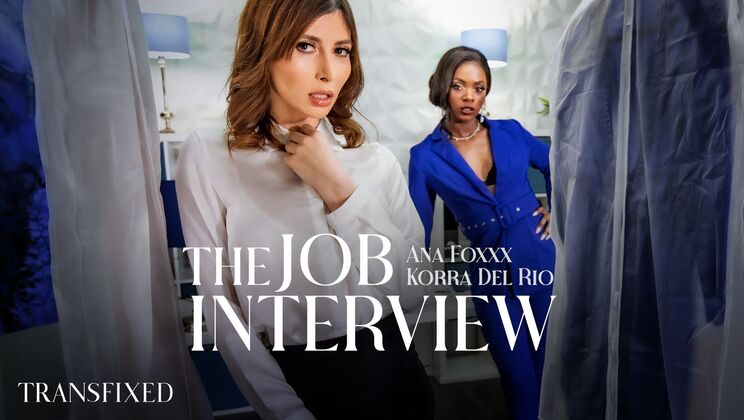 Transfixed - Ana Foxxx - Korra Del Rio - The Job Interview / 25.02.2022